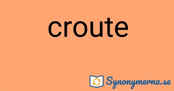 Bild som illustrerar ordet croute och dess synonymer.