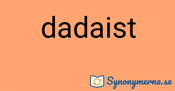 Bild som illustrerar ordet dadaist och dess synonymer.