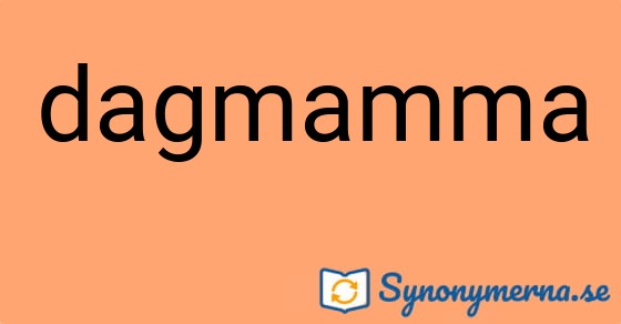 Bild som illustrerar ordet dagmamma och dess synonymer.