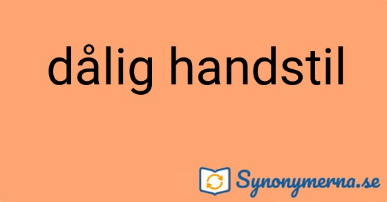 Bild som illustrerar uttrycket dålig handstil och dess synonymer.