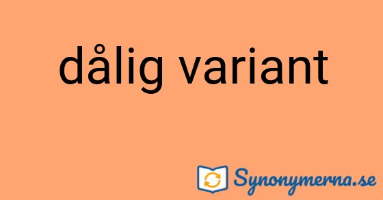Bild som illustrerar uttrycket dålig variant och dess synonymer.