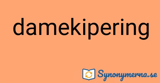 Bild som illustrerar ordet damekipering och dess synonymer.