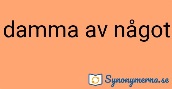 Bild som illustrerar uttrycket damma av något och dess synonymer.