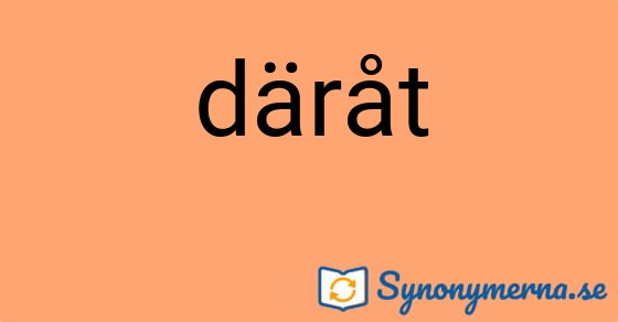 Bild som illustrerar ordet däråt och dess synonymer.