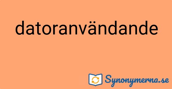 Bild som illustrerar ordet datoranvändande och dess synonymer.