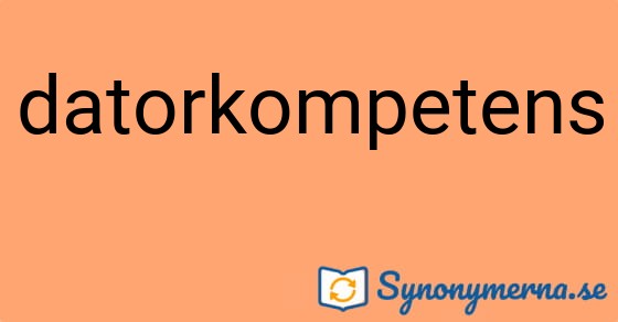 Bild som illustrerar ordet datorkompetens och dess synonymer.