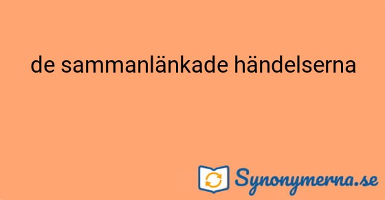 Bild som illustrerar uttrycket de sammanlänkade händelserna och dess synonymer.