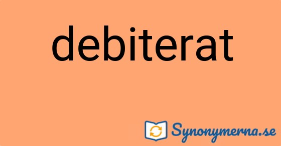 Bild som illustrerar ordet debiterat och dess synonymer.