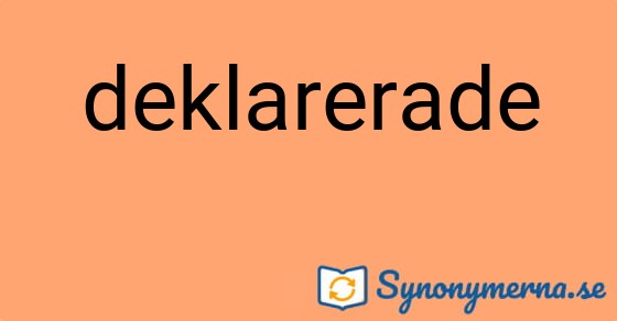 Bild som illustrerar ordet deklarerade och dess synonymer.