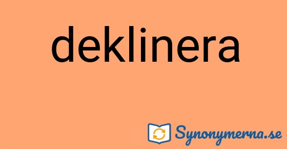 Bild som illustrerar ordet deklinera och dess synonymer.