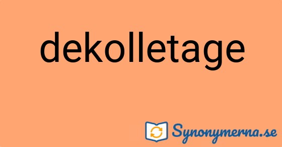 Bild som illustrerar ordet dekolletage och dess synonymer.
