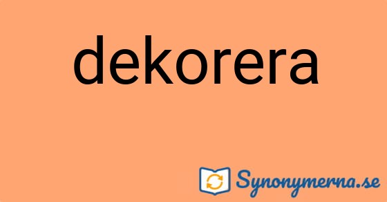 Bild som illustrerar ordet dekorera och dess synonymer.