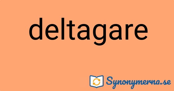 Bild som illustrerar ordet deltagare och dess synonymer.