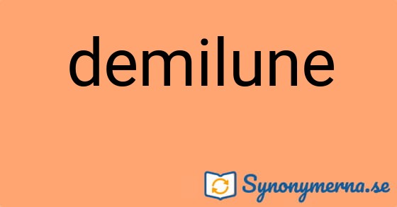 Bild som illustrerar ordet demilune och dess synonymer.