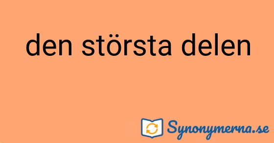 Bild som illustrerar uttrycket den största delen och dess synonymer.
