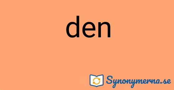 Bild som illustrerar ordet den och dess synonymer.