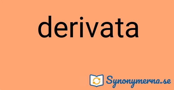 Bild som illustrerar ordet derivata och dess synonymer.