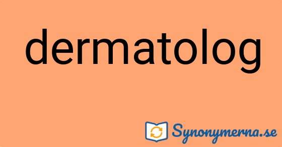 Bild som illustrerar ordet dermatolog och dess synonymer.