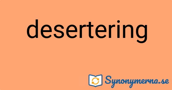 Bild som illustrerar ordet desertering och dess synonymer.