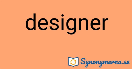 Bild som illustrerar ordet designer och dess synonymer.