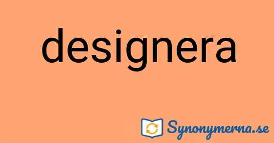 Bild som illustrerar ordet designera och dess synonymer.