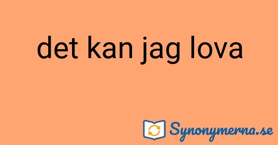 Bild som illustrerar uttrycket det kan jag lova och dess synonymer.