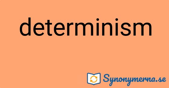 Bild som illustrerar ordet determinism och dess synonymer.
