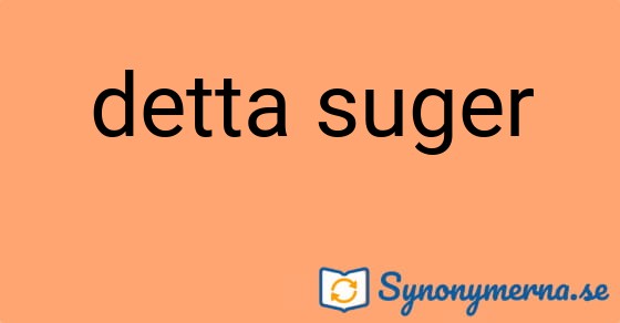 Bild som illustrerar uttrycket detta suger och dess synonymer.