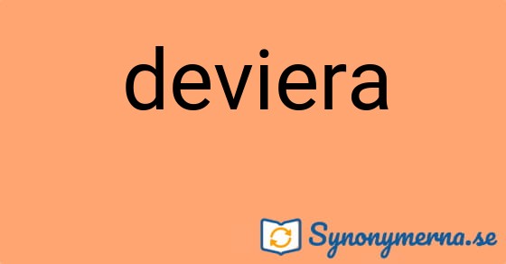 Bild som illustrerar ordet deviera och dess synonymer.