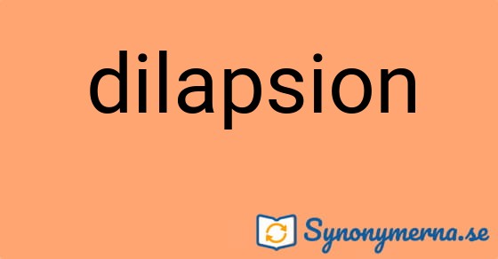Bild som illustrerar ordet dilapsion och dess synonymer.