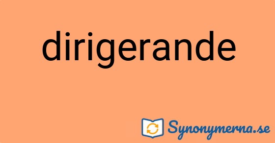 Bild som illustrerar ordet dirigerande och dess synonymer.