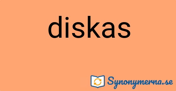 Bild som illustrerar ordet diskas och dess synonymer.