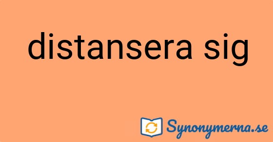 Bild som illustrerar uttrycket distansera sig och dess synonymer.