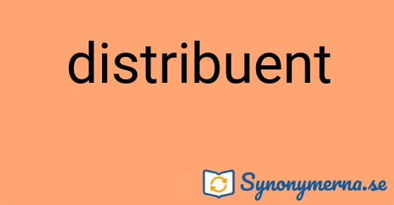 Bild som illustrerar ordet distribuent och dess synonymer.