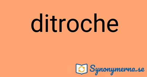 Bild som illustrerar ordet ditroche och dess synonymer.