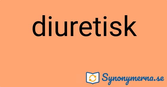 Bild som illustrerar ordet diuretisk och dess synonymer.