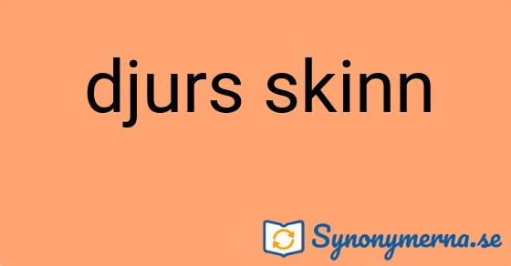 Bild som illustrerar uttrycket djurs skinn och dess synonymer.
