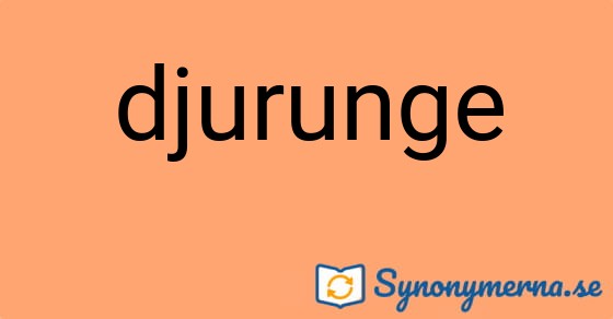Bild som illustrerar ordet djurunge och dess synonymer.