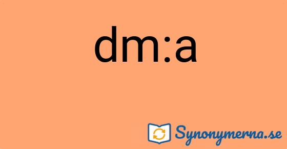 Bild som illustrerar uttrycket dm:a och dess synonymer.