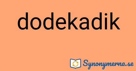 Bild som illustrerar ordet dodekadik och dess synonymer.