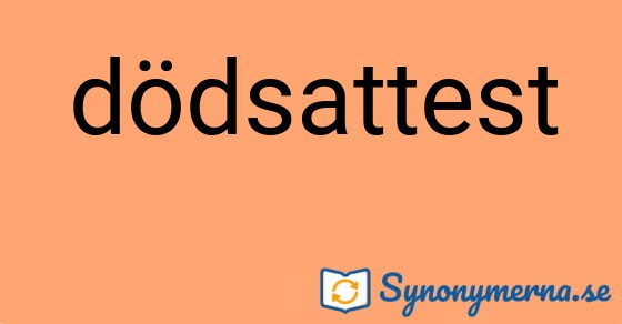 Bild som illustrerar ordet dödsattest och dess synonymer.