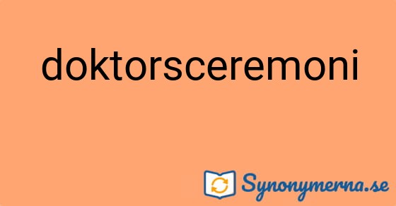 Bild som illustrerar ordet doktorsceremoni och dess synonymer.