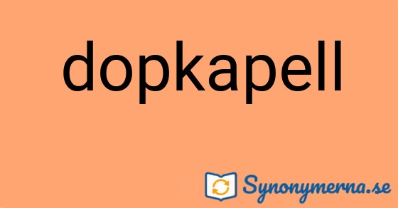Bild som illustrerar ordet dopkapell och dess synonymer.