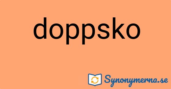 Bild som illustrerar ordet doppsko och dess synonymer.