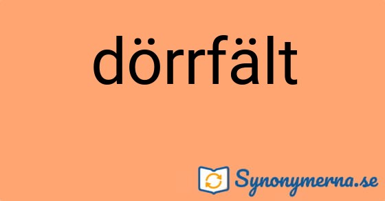 Bild som illustrerar ordet dörrfält och dess synonymer.
