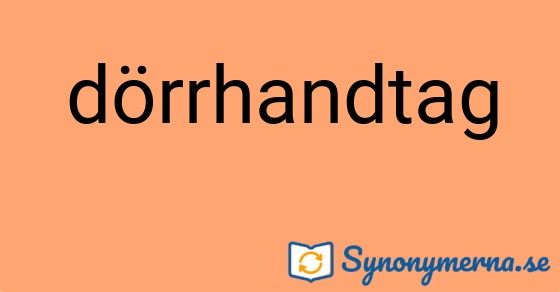 Bild som illustrerar ordet dörrhandtag och dess synonymer.