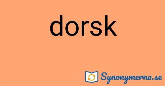 Bild som illustrerar ordet dorsk och dess synonymer.