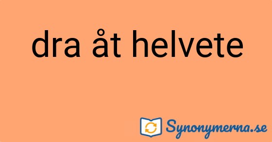 Bild som illustrerar uttrycket dra åt helvete och dess synonymer.