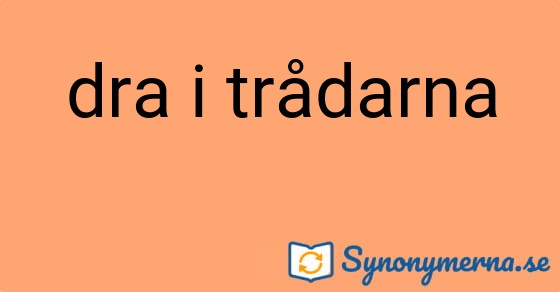 Bild som illustrerar uttrycket dra i trådarna och dess synonymer.