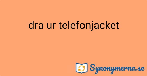 Bild som illustrerar uttrycket dra ur telefonjacket och dess synonymer.
